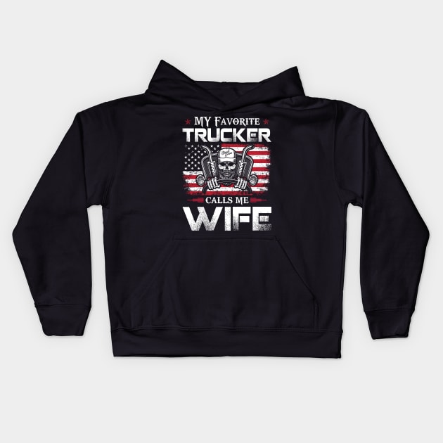 My Favorite Trucker Call Me Wife Proud Trucker T Shirts For Trucker Gift For Trucker Family Kids Hoodie by Murder By Text